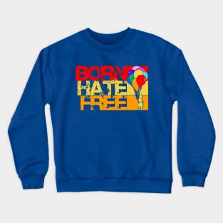 born hate free Crewneck Sweatshirt